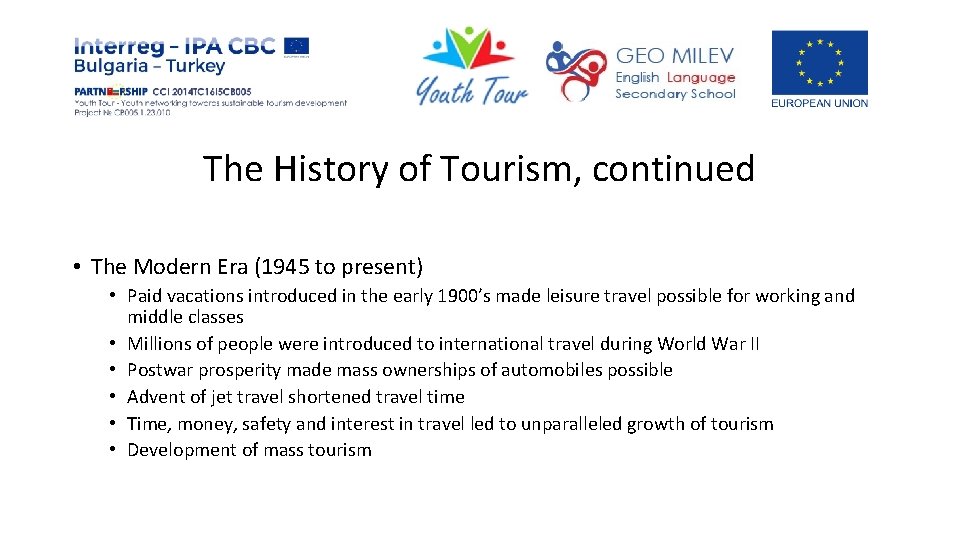 The History of Tourism, continued • The Modern Era (1945 to present) • Paid