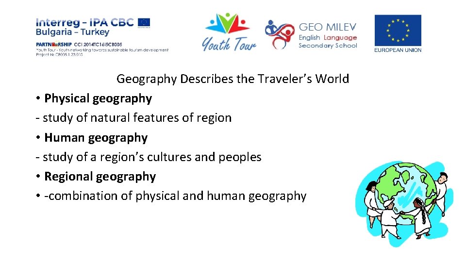 Geography Describes the Traveler’s World • Physical geography - study of natural features of