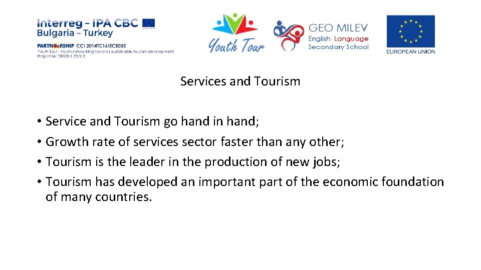 Services and Tourism • Service and Tourism go hand in hand; • Growth rate