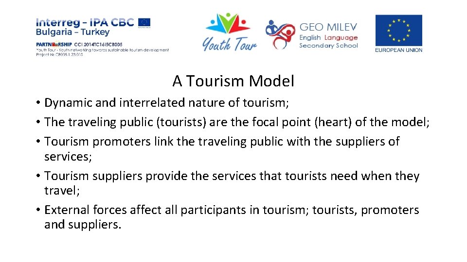 A Tourism Model • Dynamic and interrelated nature of tourism; • The traveling public