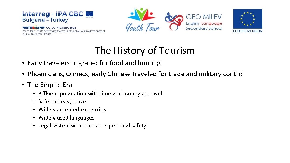 The History of Tourism • Early travelers migrated for food and hunting • Phoenicians,