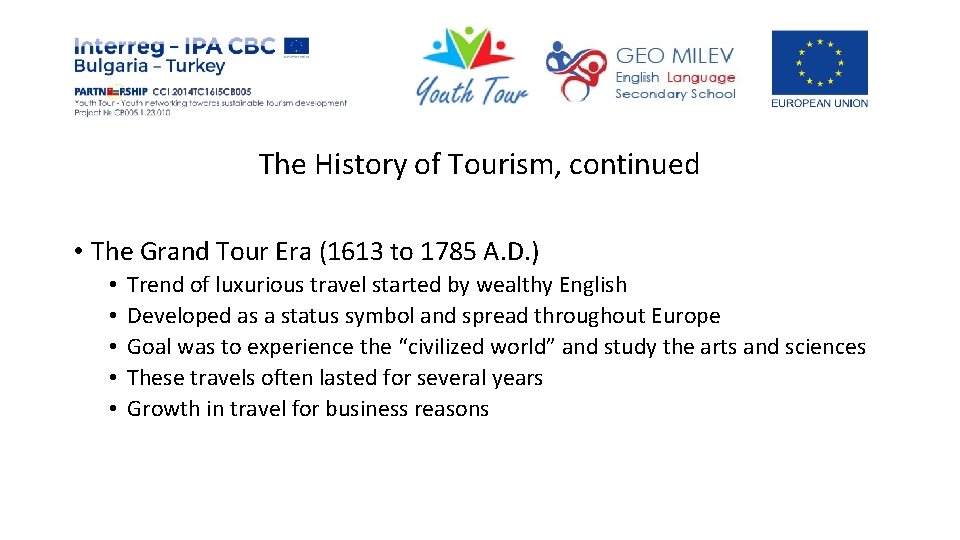 The History of Tourism, continued • The Grand Tour Era (1613 to 1785 A.