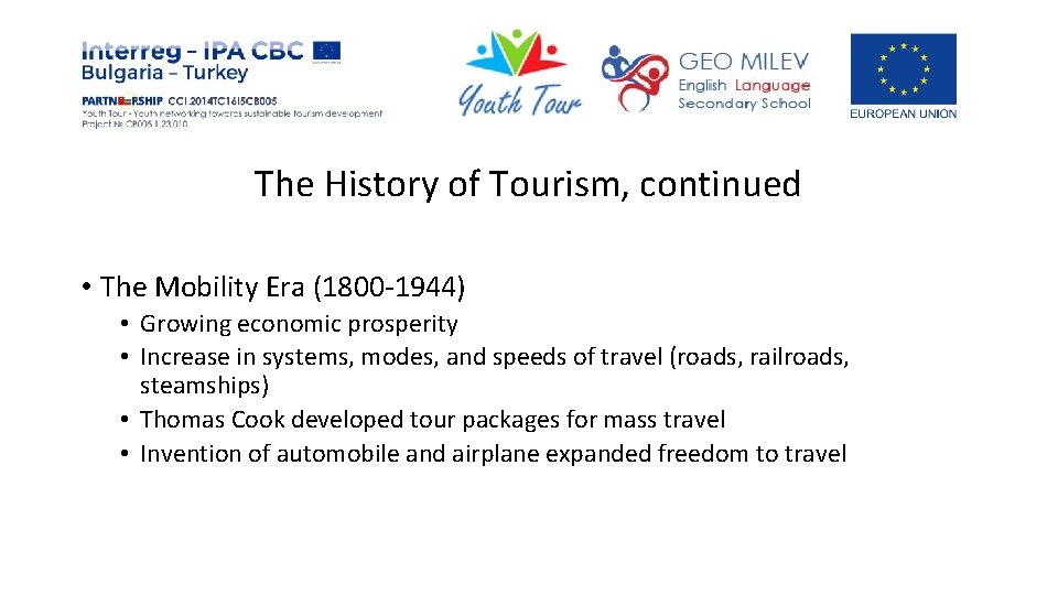 The History of Tourism, continued • The Mobility Era (1800 -1944) • Growing economic