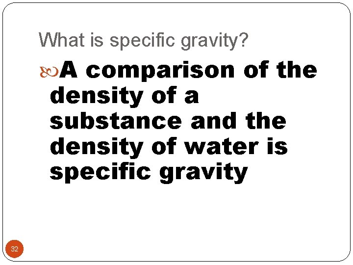 What is specific gravity? A comparison of the density of a substance and the