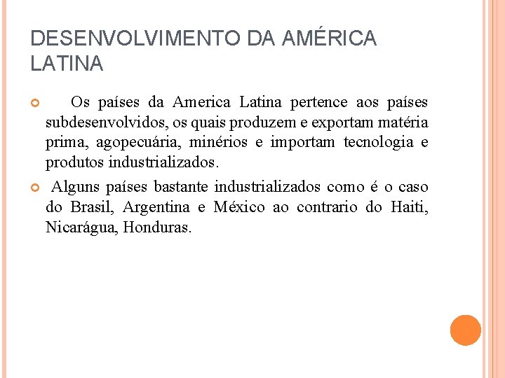 DESENVOLVIMENTO DA AMÉRICA LATINA Os países da America Latina pertence aos países subdesenvolvidos, os