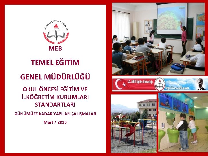 MEB TEMEL EĞİTİM GENEL MÜDÜRLÜĞÜ OKUL ÖNCESİ EĞİTİM VE İLKÖĞRETİM KURUMLARI STANDARTLARI GÜNÜMÜZE KADAR