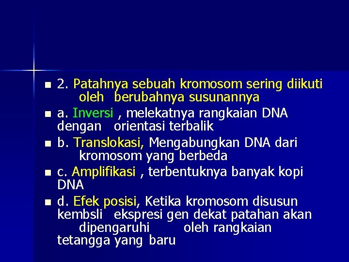 n n n 2. Patahnya sebuah kromosom sering diikuti oleh berubahnya susunannya a. Inversi
