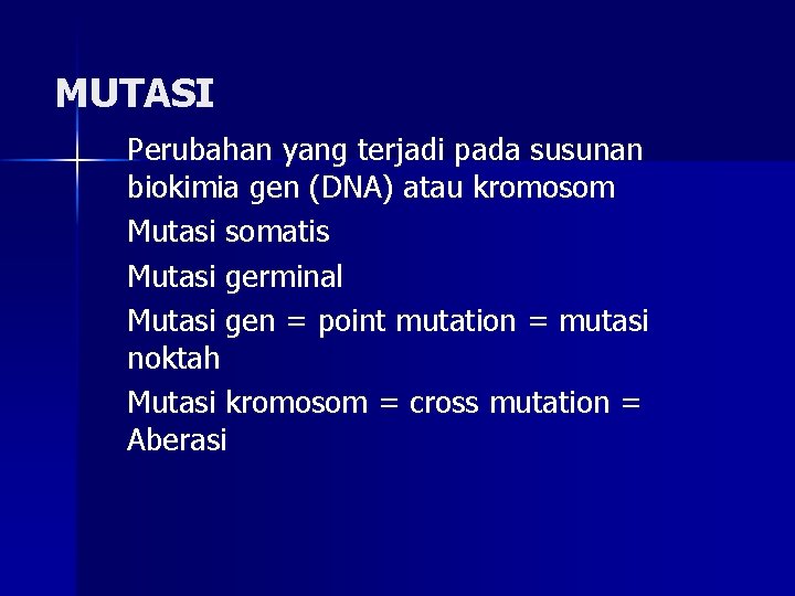 MUTASI Perubahan yang terjadi pada susunan biokimia gen (DNA) atau kromosom Mutasi somatis Mutasi