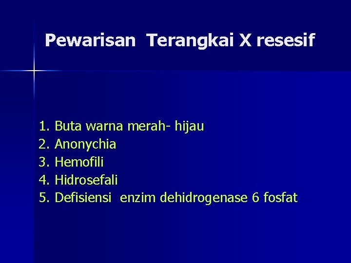Pewarisan Terangkai X resesif 1. Buta warna merah- hijau 2. Anonychia 3. Hemofili 4.