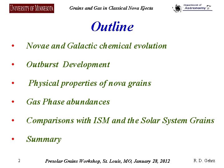 Grains and Gas in Classical Nova Ejecta Outline • Novae and Galactic chemical evolution