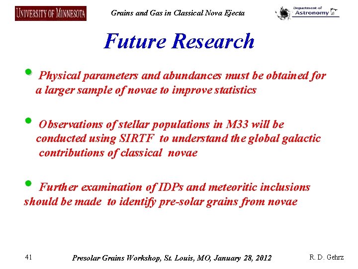 Grains and Gas in Classical Nova Ejecta Future Research • Physical parameters and abundances