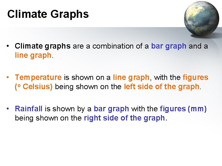 Climate Graphs • Climate graphs are a combination of a bar graph and a