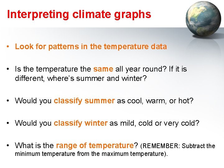 Interpreting climate graphs • Look for patterns in the temperature data • Is the