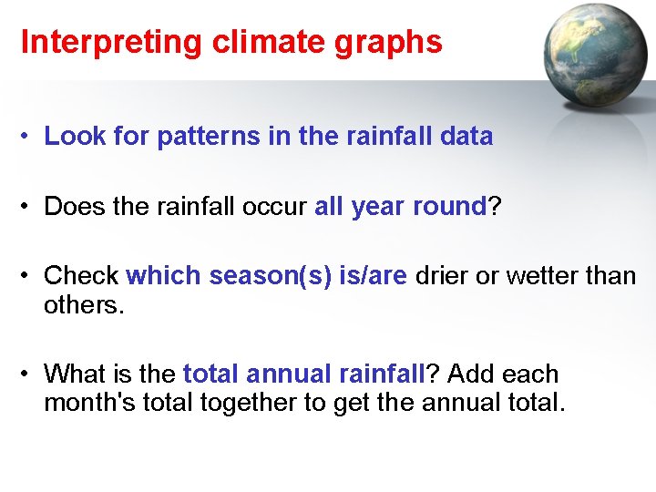 Interpreting climate graphs • Look for patterns in the rainfall data • Does the