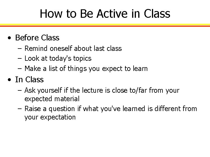 How to Be Active in Class • Before Class – Remind oneself about last