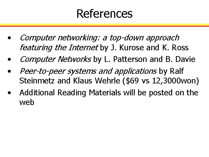 References Computer networking: a top-down approach featuring the Internet by J. Kurose and K.