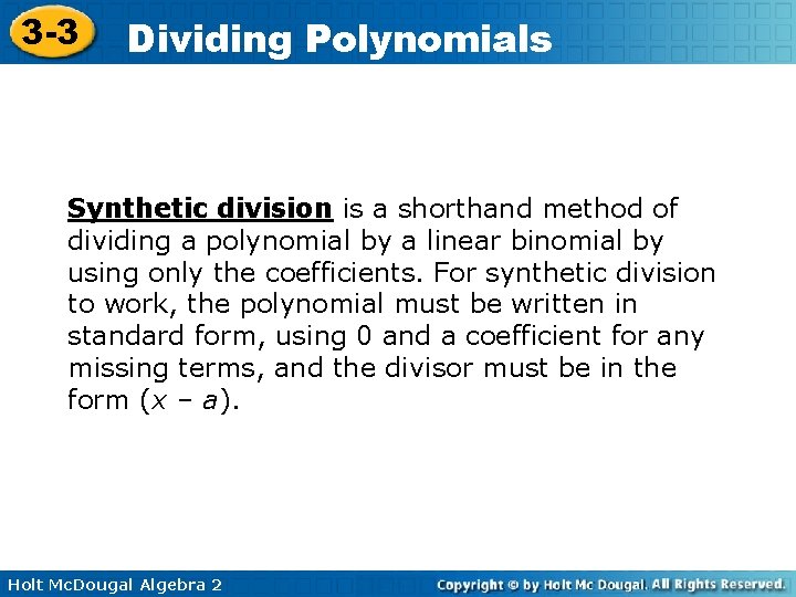 3 -3 Dividing Polynomials Synthetic division is a shorthand method of dividing a polynomial