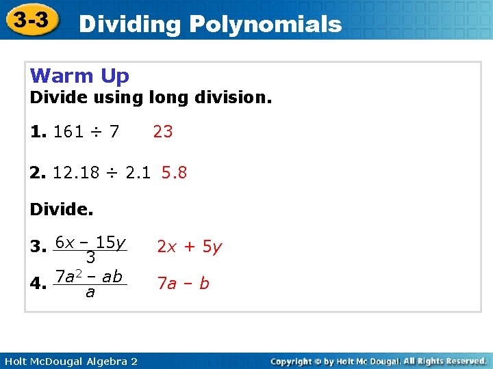 3 -3 Dividing Polynomials Warm Up Divide using long division. 1. 161 ÷ 7
