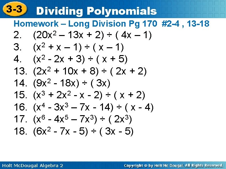 3 -3 Dividing Polynomials Homework – Long Division Pg 170 #2 -4 , 13