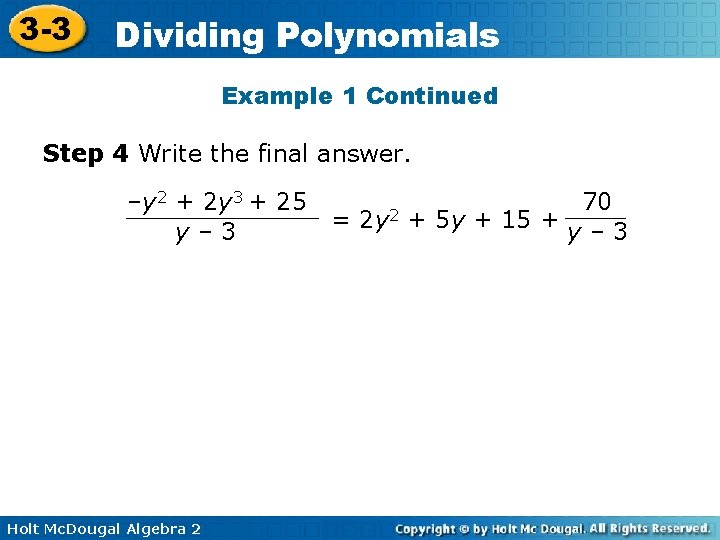 3 -3 Dividing Polynomials Example 1 Continued Step 4 Write the final answer. –y