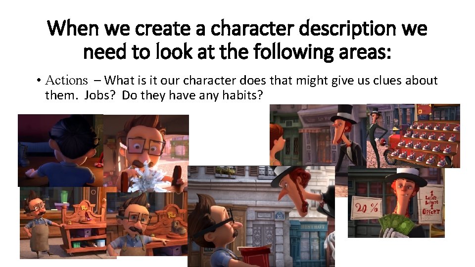 When we create a character description we need to look at the following areas: