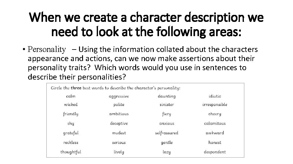 When we create a character description we need to look at the following areas: