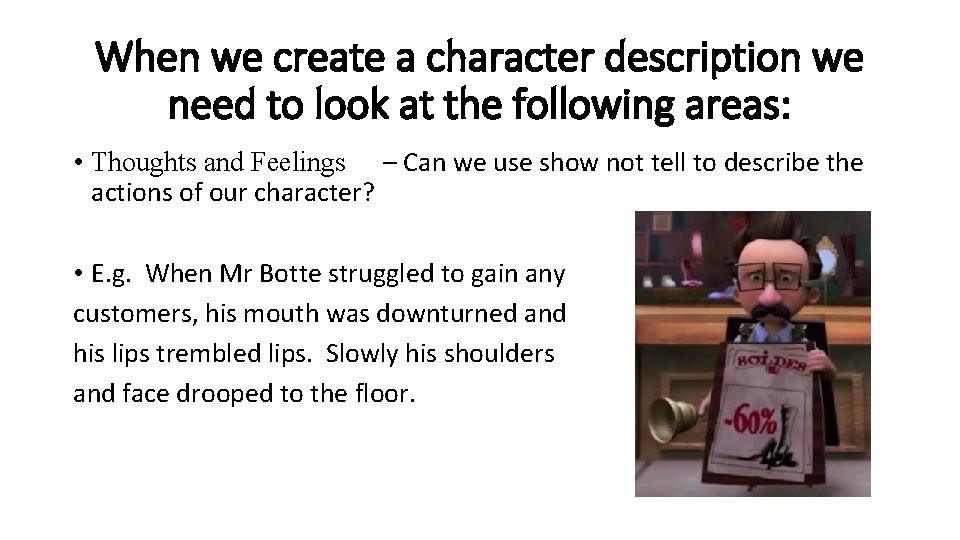 When we create a character description we need to look at the following areas: