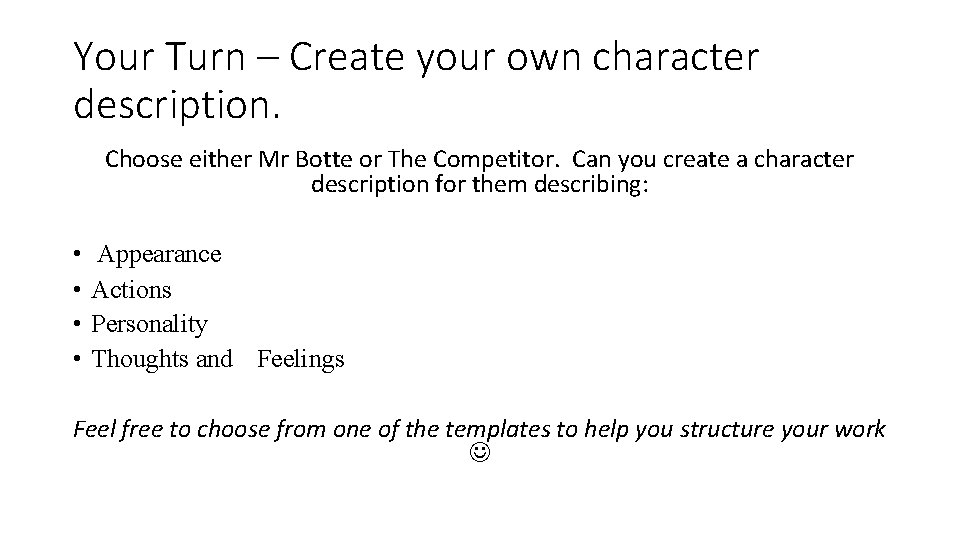 Your Turn – Create your own character description. Choose either Mr Botte or The