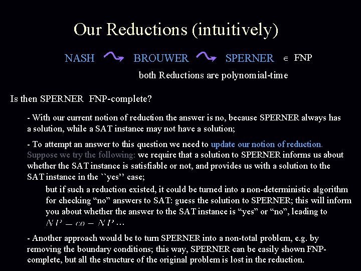 Our Reductions (intuitively) NASH BROUWER SPERNER FNP both Reductions are polynomial-time Is then SPERNER