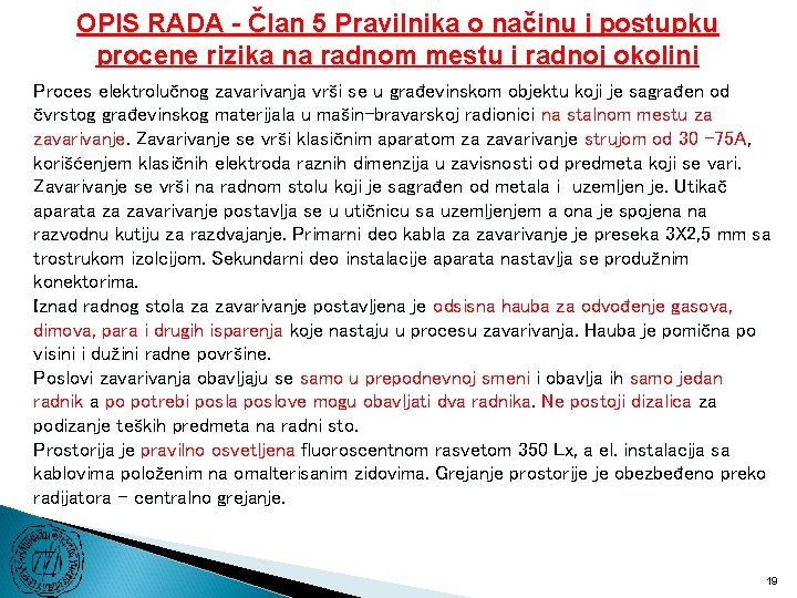 OPIS RADA - Član 5 Pravilnika o načinu i postupku procene rizika na radnom