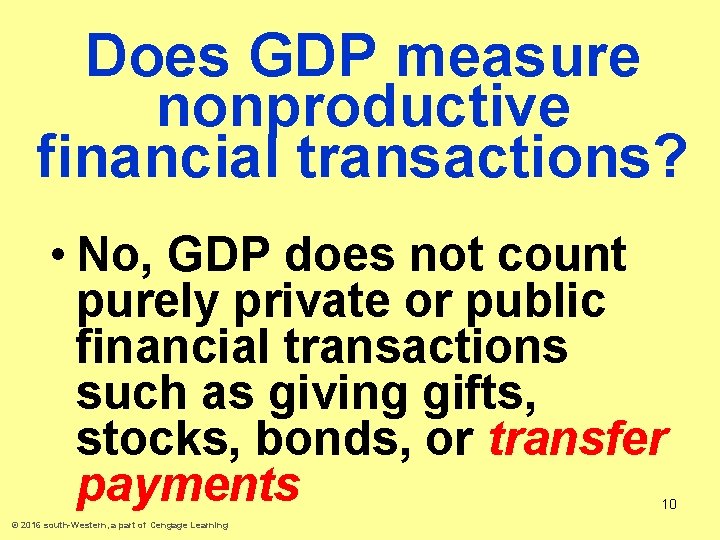 Does GDP measure nonproductive financial transactions? • No, GDP does not count purely private