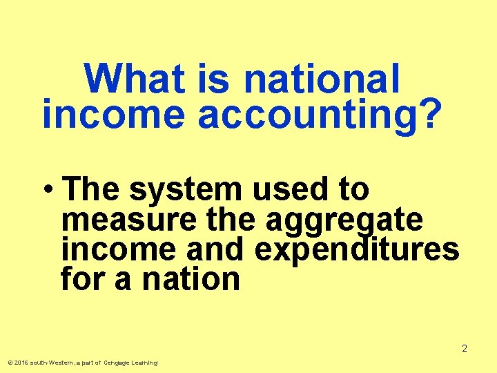 What is national income accounting? • The system used to measure the aggregate income