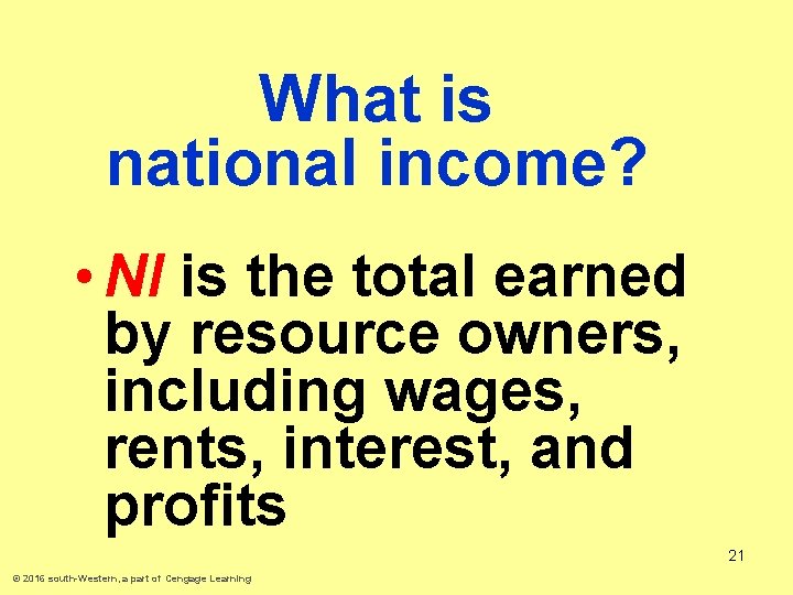 What is national income? • NI is the total earned by resource owners, including
