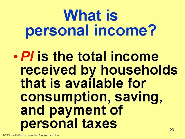 What is personal income? • PI is the total income received by households that