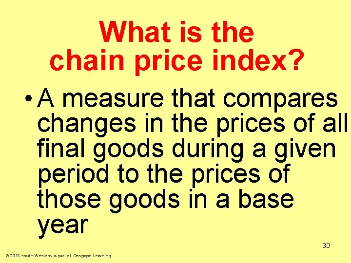 What is the chain price index? • A measure that compares changes in the