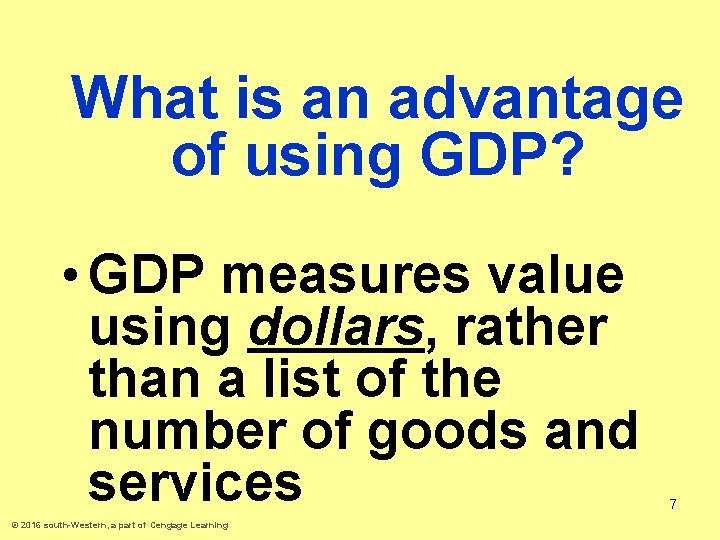What is an advantage of using GDP? • GDP measures value using dollars, rather