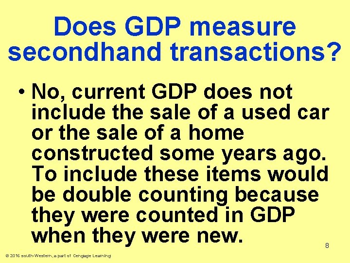 Does GDP measure secondhand transactions? • No, current GDP does not include the sale