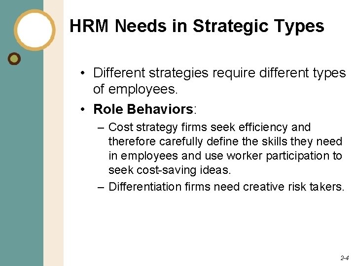 HRM Needs in Strategic Types • Different strategies require different types of employees. •