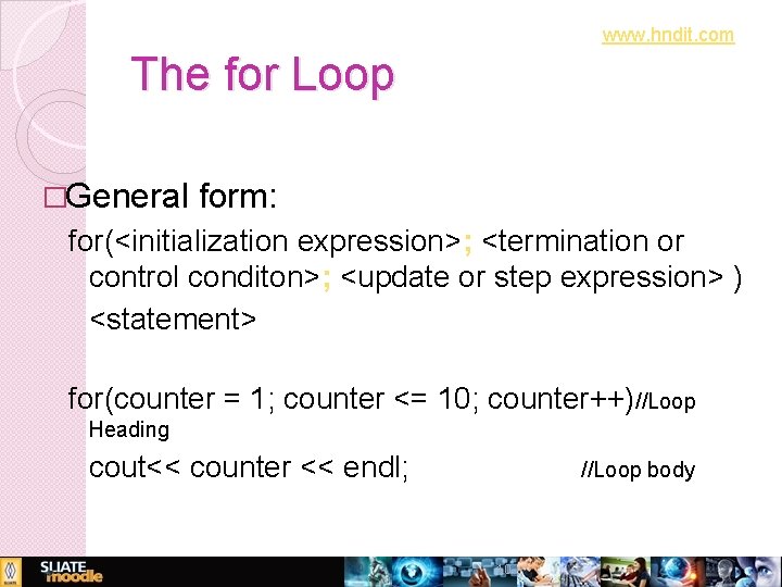 www. hndit. com The for Loop �General form: for(<initialization expression>; <termination or control conditon>;