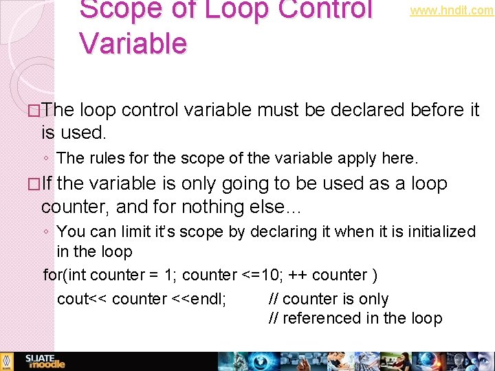 Scope of Loop Control Variable www. hndit. com �The loop control variable must be