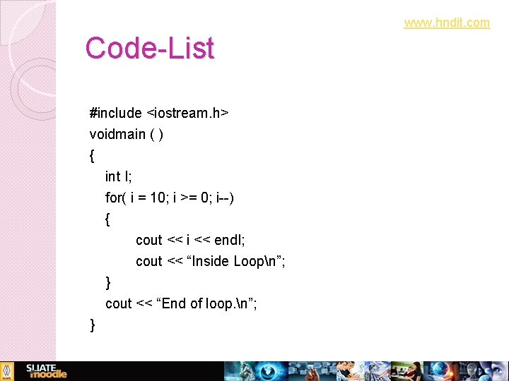 www. hndit. com Code-List #include <iostream. h> voidmain ( ) { int I; for(