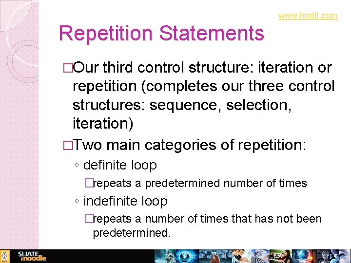 www. hndit. com Repetition Statements �Our third control structure: iteration or repetition (completes our