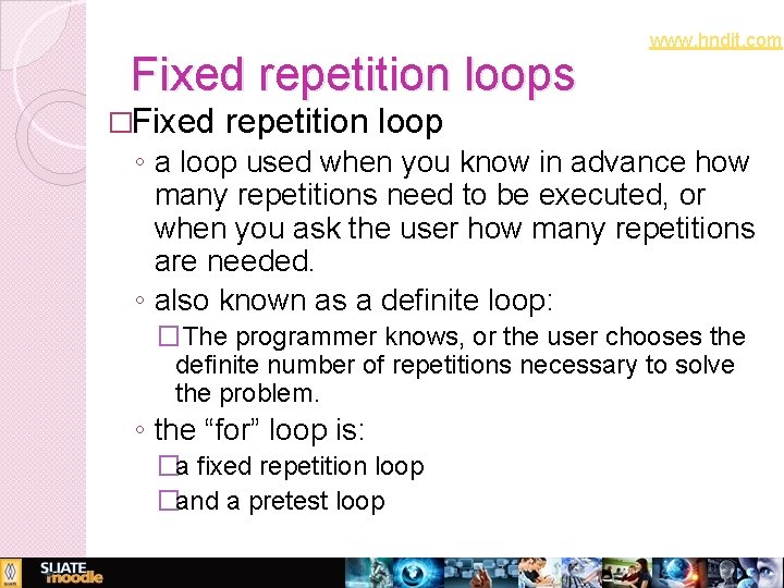 Fixed repetition loops �Fixed www. hndit. com repetition loop ◦ a loop used when