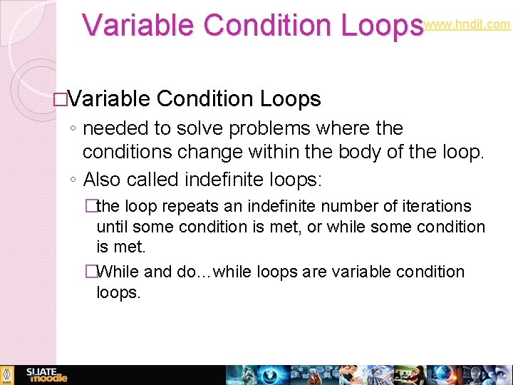 Variable Condition Loopswww. hndit. com �Variable Condition Loops ◦ needed to solve problems where