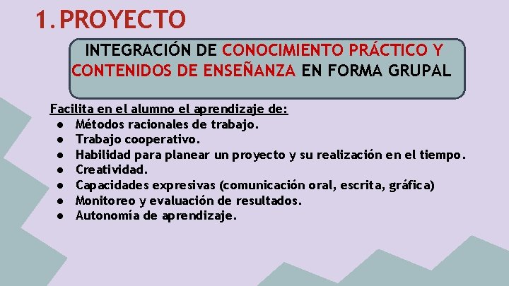 1. PROYECTO INTEGRACIÓN DE CONOCIMIENTO PRÁCTICO Y CONTENIDOS DE ENSEÑANZA EN FORMA GRUPAL Facilita