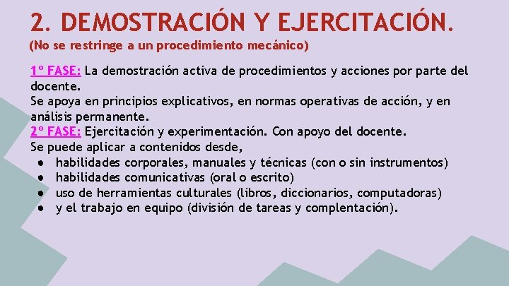 2. DEMOSTRACIÓN Y EJERCITACIÓN. (No se restringe a un procedimiento mecánico) 1º FASE: La