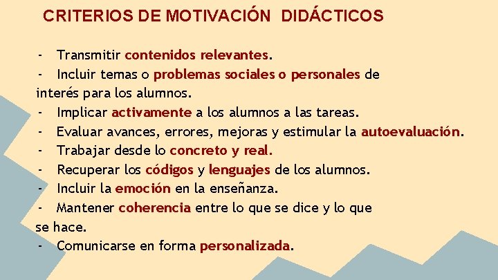 CRITERIOS DE MOTIVACIÓN DIDÁCTICOS - Transmitir contenidos relevantes. - Incluir temas o problemas sociales