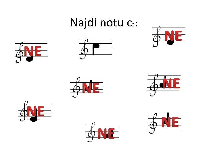 Najdi notu c 2: NE NE 