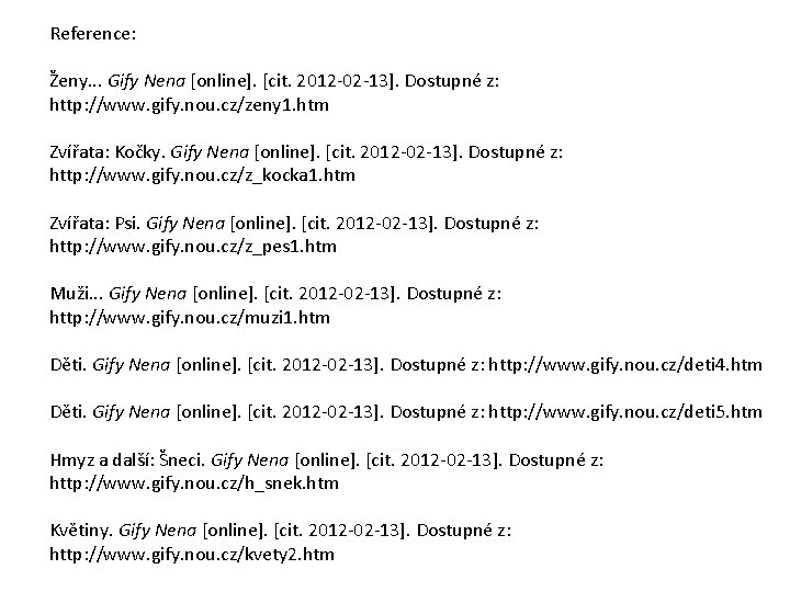 Reference: Ženy. . . Gify Nena [online]. [cit. 2012 -02 -13]. Dostupné z: http: