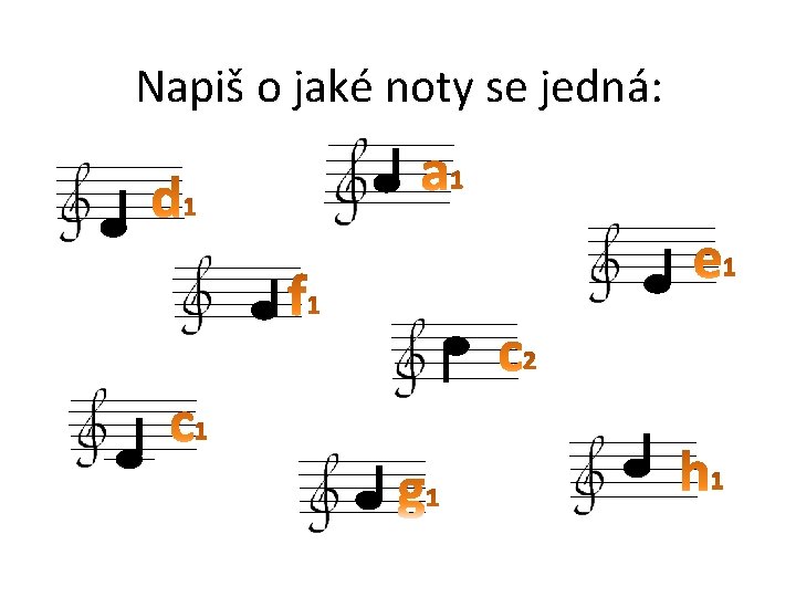 Napiš o jaké noty se jedná: 